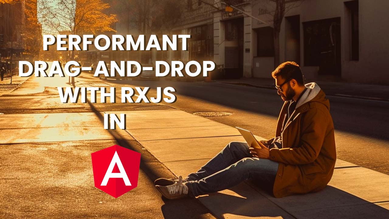 Angular performant drag-and-drop with RxJS