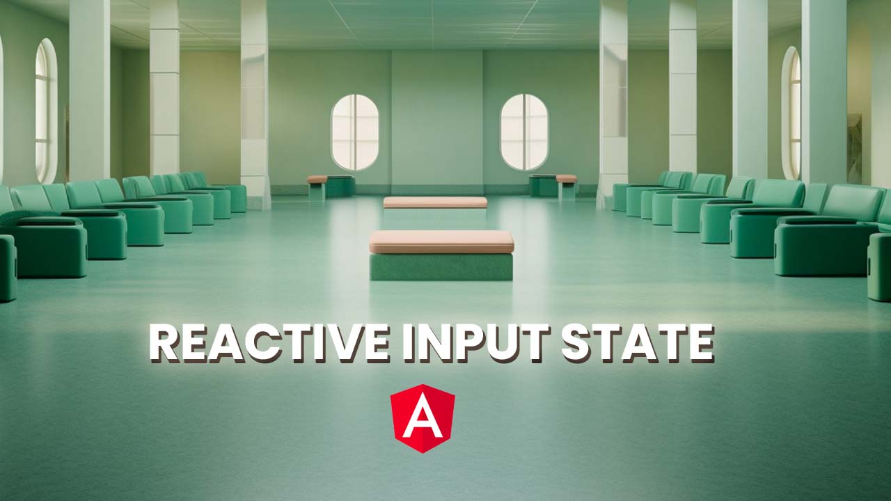 Reactive Input state for Angular ViewModels